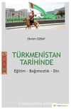 Türkmenistan Tarihinde Eğitim-Bağımsızlık-Din