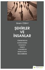 Şehirler ve İnsanlar Türkmenistan, Bosnahersek, Romanya, Türkiye, Yunanistan, Makedonya, Bulgaristan