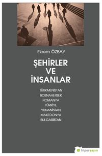 Şehirler ve İnsanlar Türkmenistan, Bosnahersek, Romanya, Türkiye, Yunanistan, Makedonya, Bulgaristan