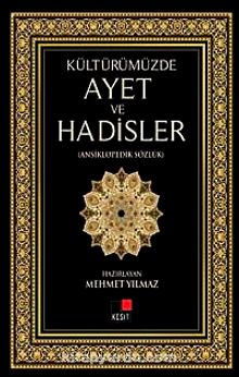 Kültürümüzde Ayet ve Hadisler (Ansiklopedik Sözlük) - Doç. Dr. Mehmet Yılmaz