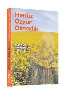 Henüz Özgür Olmadık & Başı Açık Kalbi Kırık Hikayeler...