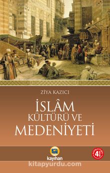 İslam Kültürü ve Medeniyeti - Prof. Dr. Ziya Kazıcı