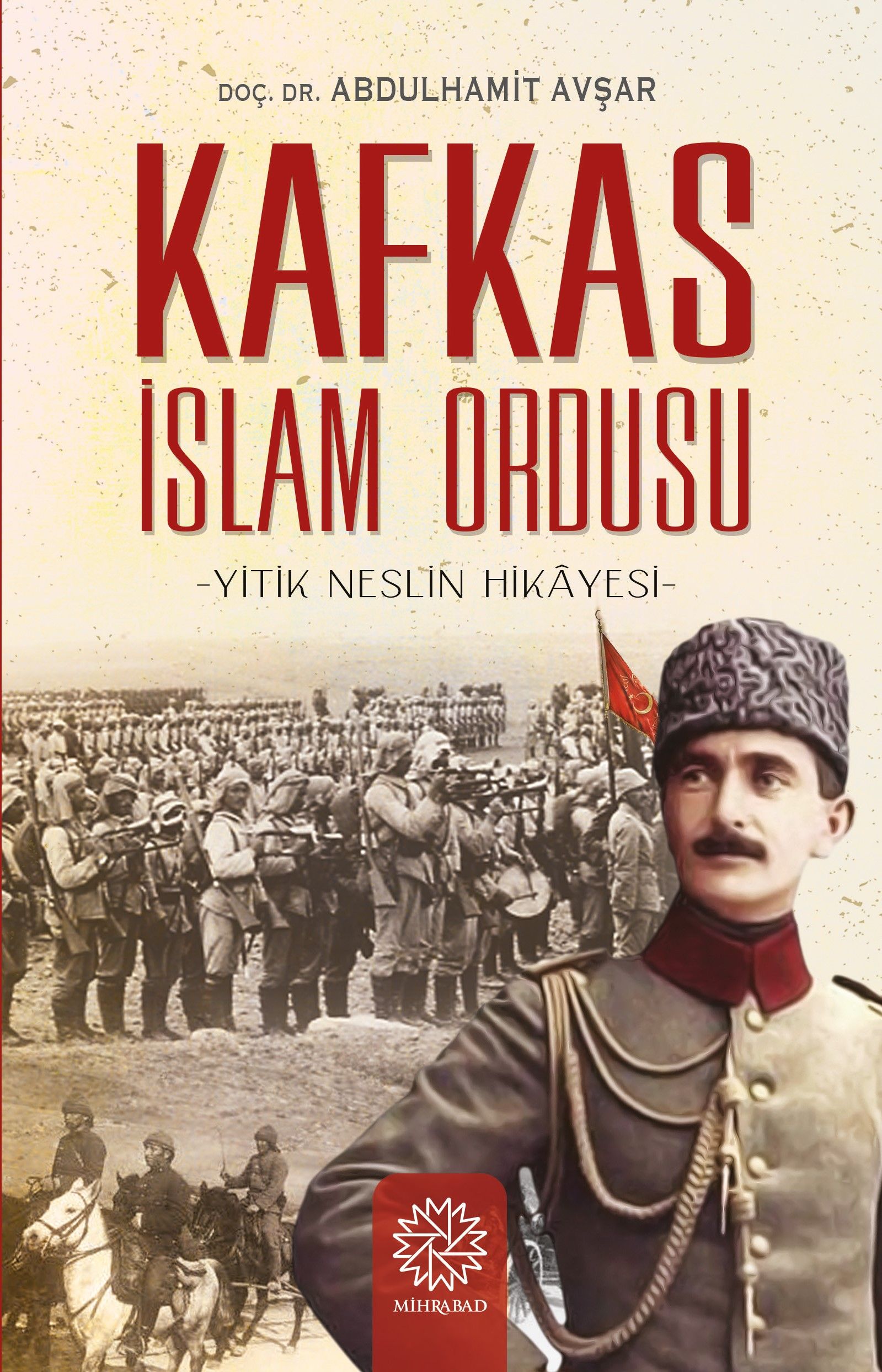 Kafkas İslam Ordusu - Yitik Neslin Hikayesi (Abdülhamit Avşar