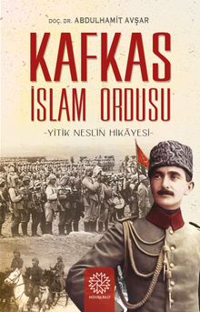 Kafkas İslam Ordusu & Yitik Neslin Hikayesi