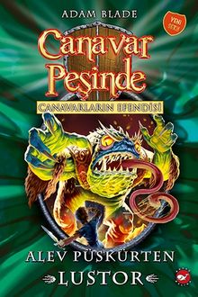 Canavar Peşinde 57 / Canavarların Efendisi Alev Püskürten Lustor 