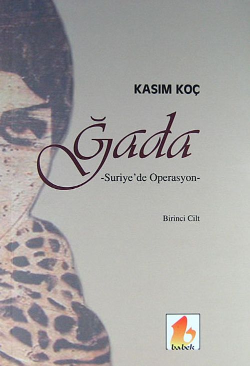Ğada & Suriye'de Operasyon (Birinci Cilt)