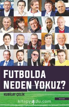Futbolda Neden Yokuz? - Kubilay Çelik