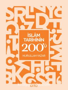 İslam Tarihinin 200'ü - Nurullah Yazar