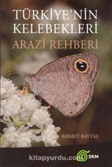 Türkiye'nin Kelebekleri Arazi Rehberi - Ahmet Baytaş