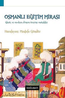 Osmanlı Eğitim Mirası & Klasik ve Modern Dönem Üzerine Makaleler
