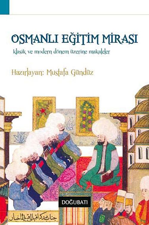 Osmanlı Eğitim Mirası & Klasik ve Modern Dönem Üzerine Makaleler