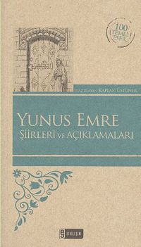 Yunus Emre Şiirleri ve Açıklamaları / 100 Temel Eser