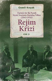 Rejim Krizi Cilt:3 & Türkiye'de İki Partili Siyasi Sistemin Kuruluş Yılları (1945-1950)