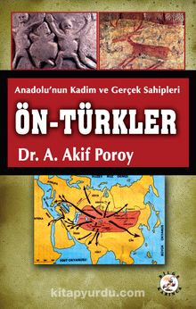 Anadolu’nun Kadim ve Gerçek Sahipleri Ön-Türkler