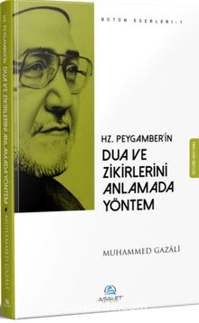 Hz. Peygamber'in Dua ve Zikirlerini Anlamada Yöntem - Muhammed Gazali