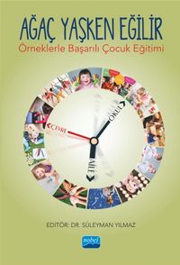 Ağaç Yaşken Eğilir & Örneklerle Başarılı Çocuk Eğitimi
