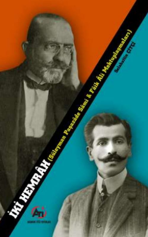 İki  Hemrah & Süleyman Paşazade Sami ve Faik Ali Mektuplaşmaları 