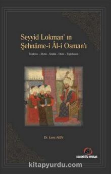 Seyyid Lokman’ın Şehname-i Al-i Osman’ı - Lemi Akın