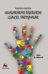 Yerelden Küresele Uluslararası  İlişkilerde Güncel Tartışmalar