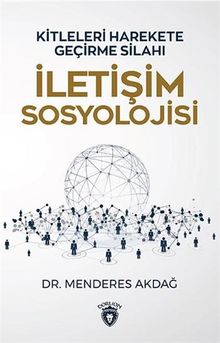 İletişim Sosyolojisi & Kitleleri Harekete Geçirme Sanatı