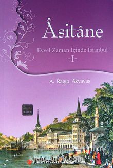 Asitane I & Evvel Zaman İçinde İstanbul - A. Ragıp Akyavaş