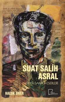 Suat Salih Asral Hayatı-Sanatı-Eserleri