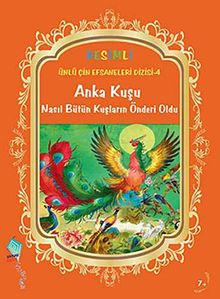 Anka Kuşu Nasıl Bütün Kuşların Önderi Oldu / Resimli Ünlü Çin Efsaneleri Dizisi -4