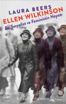 Ellen Wilkinson: Bir Sosyalist ve Feministin Hayatı - Laura Beers