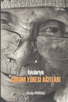 Öyküleriyle Çorum Yöresi Ağıtları