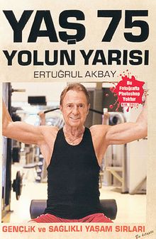 Yaş 75 Yolun Yarısı & Gençlik ve Sağlıklı Yaşam Sırları