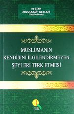 Müslümanın Kendisini İlgilendirmeyen Şeyleri Terk Etmesi
