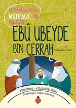 Peygamberimizin Mütevazı Arkadaşı Ebu Ubeyde Bin Cerrah