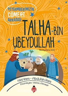 Peygamberimizin Cömert Arkadaşı Talha Bin Ubeydullah - Abdullah Kara