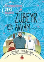 Peygamberimizin Zeki Arkadaşı Zübeyr Bin Avvam