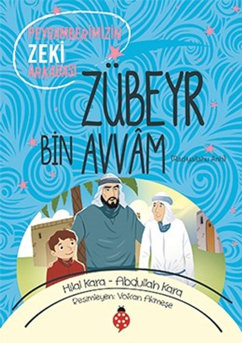 Peygamberimizin Zeki Arkadaşı Zübeyr Bin Avvam