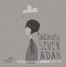 Yağmuru Seven Adam! - Ekin Büyükşahin Pöğün