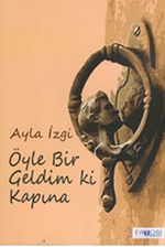 Öyle Bir Geldim Ki Kapına