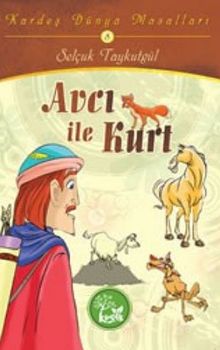 Avcı ile Kurt / Kardeş Dünya Masalları
