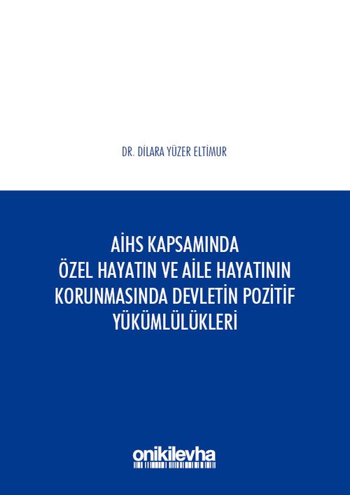 Avrupa İnsan Hakları Sözleşmesi Kapsamında Özel Hayatın ve Aile Hayatının Korunmasında Devletin Pozitif Yükümlülükleri
