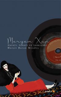 Meryem Xan Hayatı, Sanatı ve Şarkıları