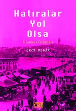Hatıralar Yol Olsa & İstanbul Öyküleri