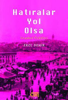 Hatıralar Yol Olsa & İstanbul Öyküleri