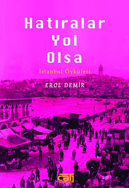Hatıralar Yol Olsa & İstanbul Öyküleri