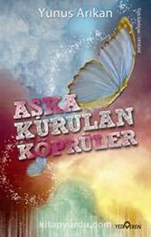 Aşka Kurulan Köprüler - Yunus Arıkan