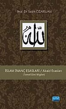 İslam İnanç Esasları / Akaid Esasları  (Temel Dini Bilgiler)