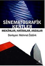 Sinematografik Kentler Mekanlar, Hatıralar, Arzular