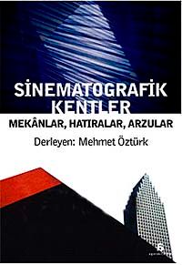 Sinematografik Kentler Mekanlar, Hatıralar, Arzular