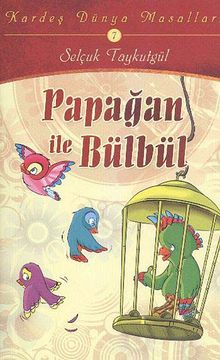 Papağan ile Bülbül / Kardeş Dünya Masalları