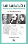 Batı Barbarlığı 1 (Rousseau, Marx ve Nıetzsche Üzerine)