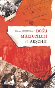 Doğu Mültecileri ve Akşehir - Dr. Kürşat Kurtulgan